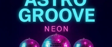 Event-Image for 'ASTRO GROOVE – NEON'