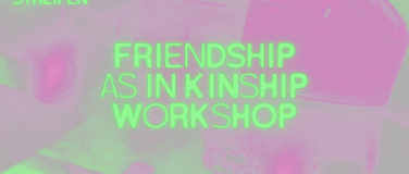 Event-Image for 'Friendship as in Kinship Workshop'