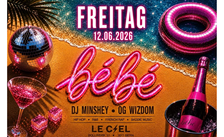 B&eacute;b&eacute; @LECIEL Le Ciel Club, Bern Tickets