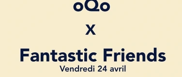 Event-Image for 'oQo x Fantastic Friends avec Nicolas Duvoisin'