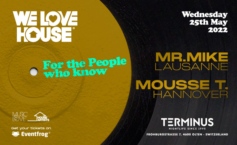 WE LOVE HOUSE is back in OLTEN Terminus Club, Frohburgstrasse 7, 4600 Olten Tickets