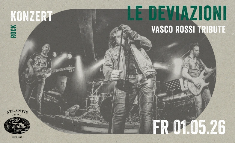 Le Deviazioni - Vasco Rossi Tribute Atlantis, Klosterberg 13, 4010 Basel Tickets