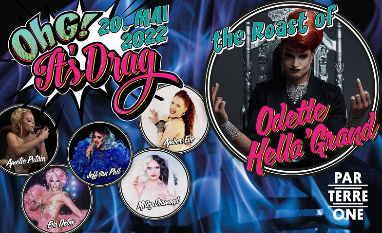 OHG It’s Drag! The Roasting of Odette Hella’Grand Parterre One, Basel Tickets