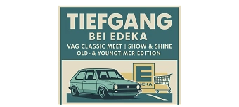 Organisateur de 1. VAG Old- & Youngtimer Treffen - Tiefgang bei Edeka