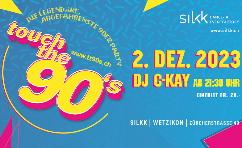 Touch the 90's  Wetzikon Silkk Dance & Eventfactory, Zürcherstrasse 49, 8620 Wetzikon Tickets