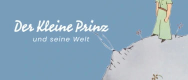 Event-Image for 'Museum Der Kleine Prinz und seine Welt'