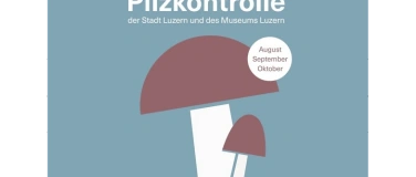 Event-Image for 'Öffentliche Pilzkontrolle der Stadt Luzern'