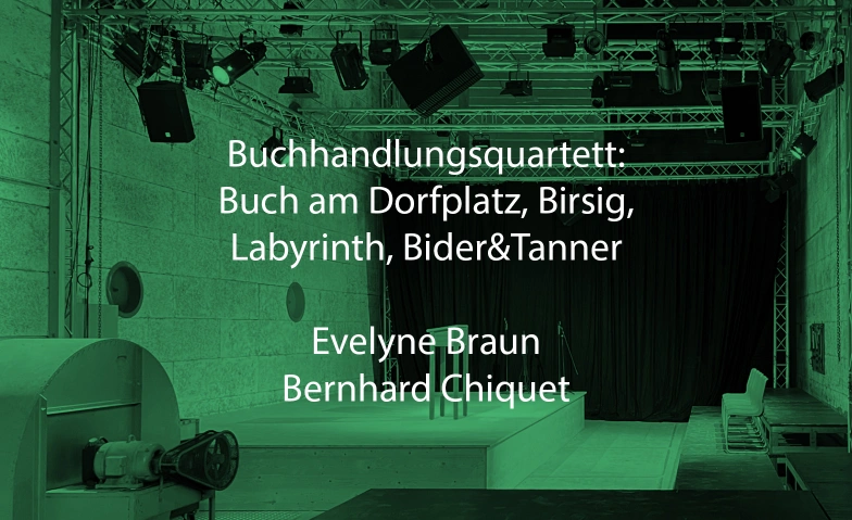 BUCHHANDLUNGSQUARTETT, EVELYN BRAUN UND BERNHARD CHIQUET Trafohalle, Therwilerstrasse 56, 4103 Bottmingen Tickets