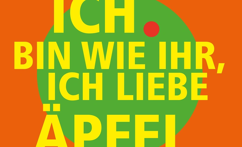 Event-Image for 'Ich bin wie ihr, ich liebe Äpfel'