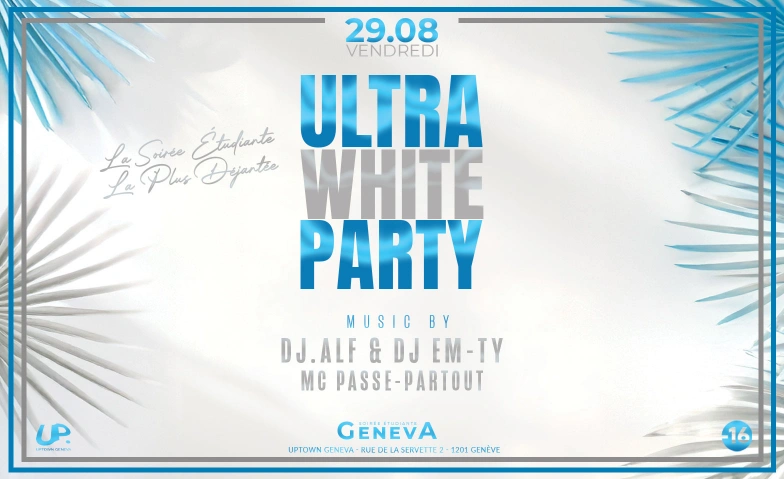 STUDENT PARTY GENEVA - Ultra White Edition Uptown Geneva, Rue de la Servette 2, 1201 Genève Tickets