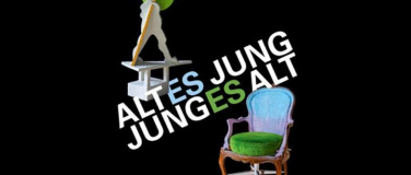 Event-Image for 'Altes Jung, junges Alt'