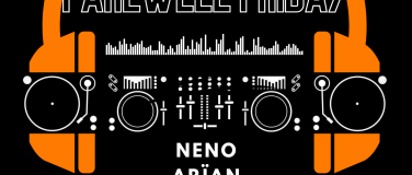 Event-Image for 'FAREWELL FRIDAY w/ Neno w/ Ar&iuml;an'