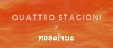 Event-Image for 'QUATTRO STAGIONI x MOSAÏQUE - Fall Edition'
