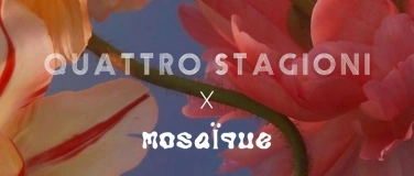 Event-Image for 'QUATTRO STAGIONI x MOSA&Iuml;QUE - Spring Edition'