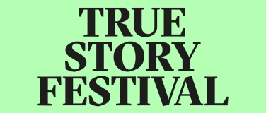 Event-Image for 'True Story Festival - Reportagen Live on Stage'