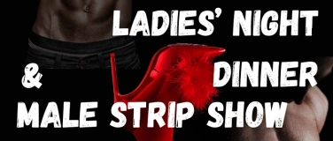 Event-Image for 'FRIDAY LADIES&rsquo; NIGHT &ndash; MALE STRIP SHOW'