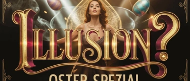 Event-Image for '&laquo;Illusion?&raquo; Oster-Spezial'