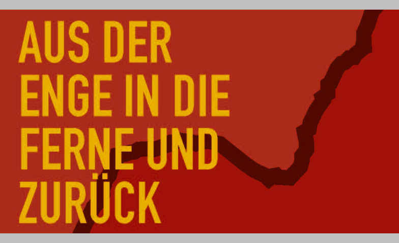 Event-Image for 'Aus der Enge in die Ferne und zurück'