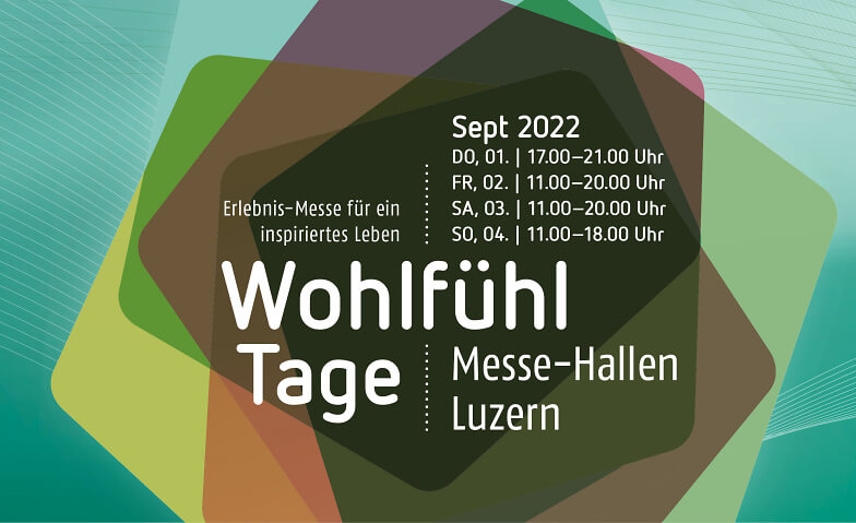 Wohlfühl-Tage Messe-Forumeintritte 01-04. Sept. 2022 Messe Luzern Tickets