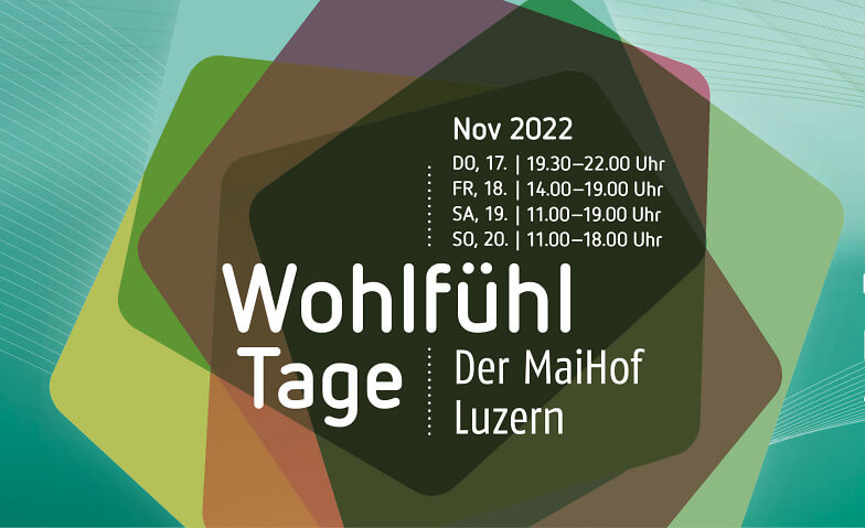 Wohlfühl-Tage- Messeeintritte - Der MaiHof - November 2022 Maihofkirche Luzern Tickets