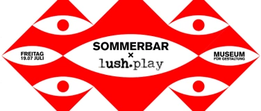 Event-Image for 'SOMMERBAR x LUSH.PLAY'