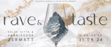 Event-Image for 'Rave & Taste @ Adler Hitta Zermatt & Vernissage Club'