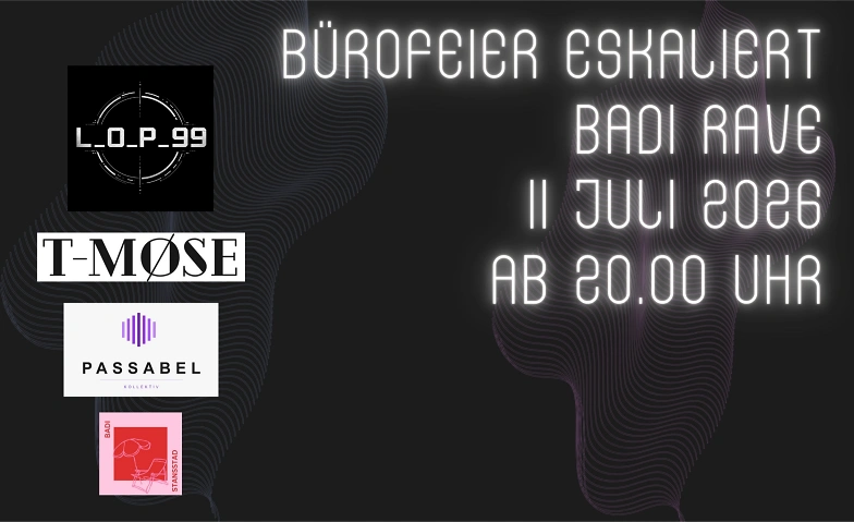 Badi Rave - B&uuml;rofeier eskaliert Badi Restaurant Stansstad, Stansstad Tickets