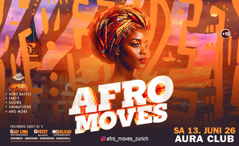 AFRO MOVES  DJs Dance-Show-Mc AURA Club AURA Club Z&uuml;rich, Z&uuml;rich Tickets