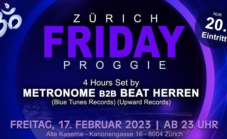 Friday Proggie w/ Metronome b2b Beat Herren Alte Kaserne, Kanonengasse 16, 8004 Zürich Tickets