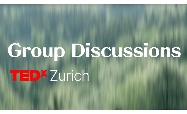 TEDxZurich presents &ldquo;Group Discussions&rdquo; @ Impact Hub Tickets