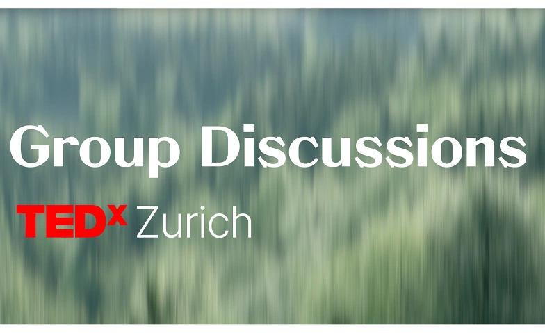 Event-Image for 'TEDxZurich presents &ldquo;Group Discussions&rdquo; @ Impact Hub'