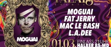 Event-Image for 'Palais Events presents #Moguai #Fat Jerry u.v.m'