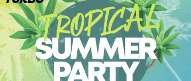 Event-Image for 'TROPICAL SUMMER PARTY - TURBO EVENTS'