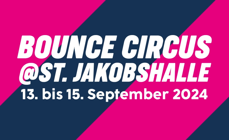 XXL Bounce Circus @ St. Jakobshalle, Basel St. Jakobshalle Basel Billets