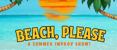 Event-Image for 'Beach, Please - A Summer Improv Show!'
