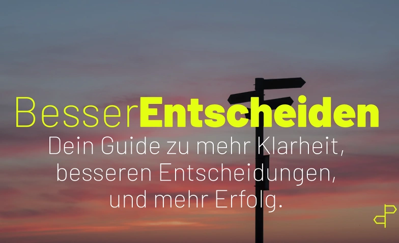 BesserEntscheiden: Dein Guide zu Klarheit und Erfolg Tickets