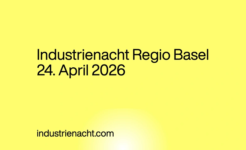 Industrienacht Regio Basel 2026 Basel, Messeplatz, 4058 Basel Tickets