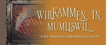 Event-Image for '«WillKAMMen in Mümliswil - eine haarige Fabrikgeschichte»'