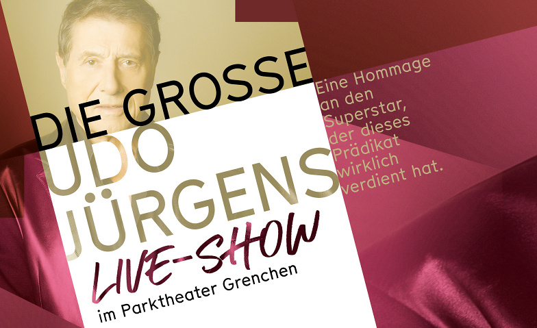 Die grosse Udo Jürgens Show - eine Hommage Parktheater Grenchen, Lindenstrasse 41, 2540 Grenchen Tickets