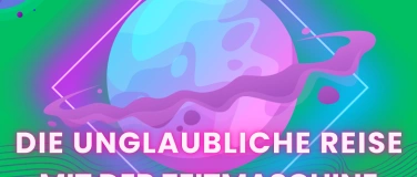 Event-Image for 'Die unglaubliche Reise mit der Zeitmaschine'