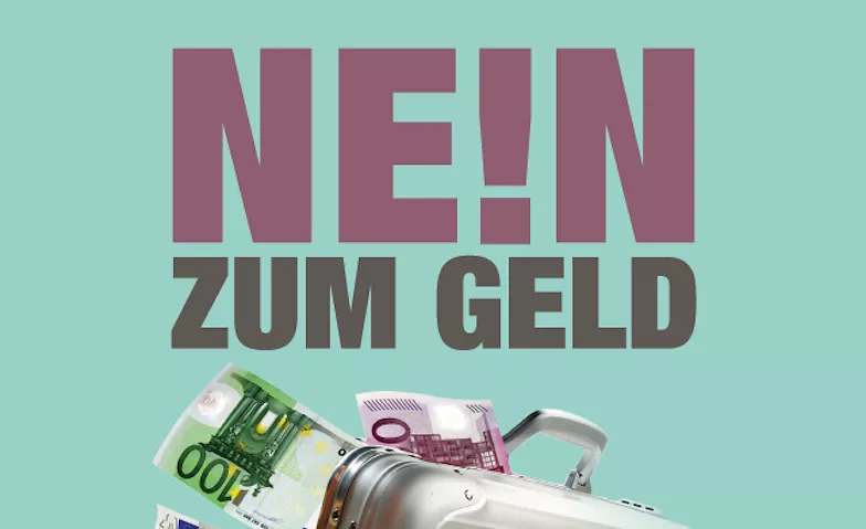 Nein zum Geld!  Tickets