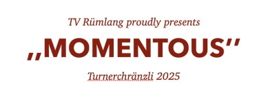 Event-Image for 'TV Rümlang Chränzli ,,Momentous'' 25.01.2025 / Abendshow'