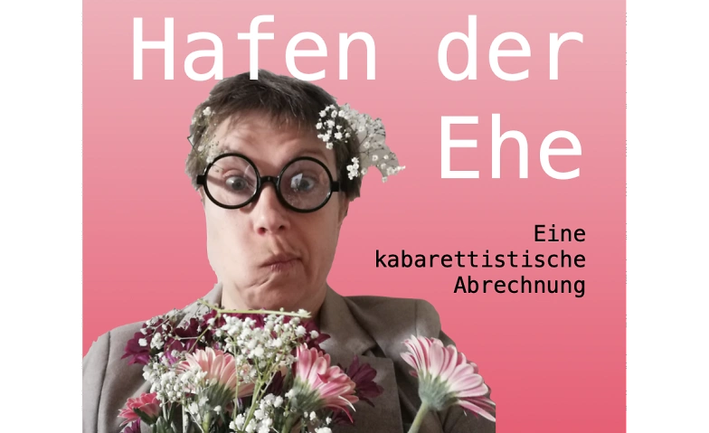 Hafen der Ehe - eine kabarettistische Abrechnung Tickets