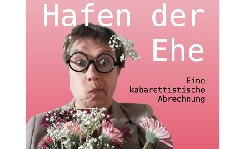 Hafen der Ehe - eine kabarettistische Abrechnung Tickets