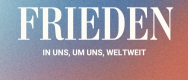 Event-Image for 'FRIEDEN, in uns, um uns und in der Welt'
