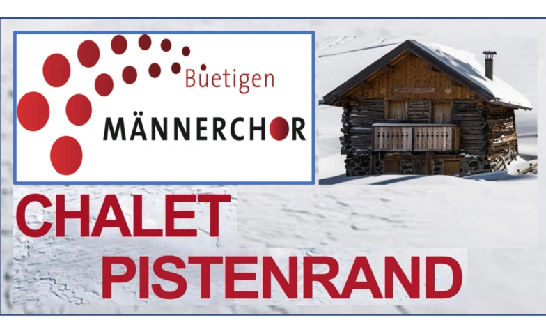 M&auml;nnerchor B&uuml;etigen: "Chalet Pistenrand" Tickets