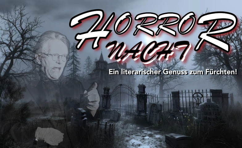 "HORROR-NACHT" - Ein literarischer Genuss zum F&uuml;rchten! Billets