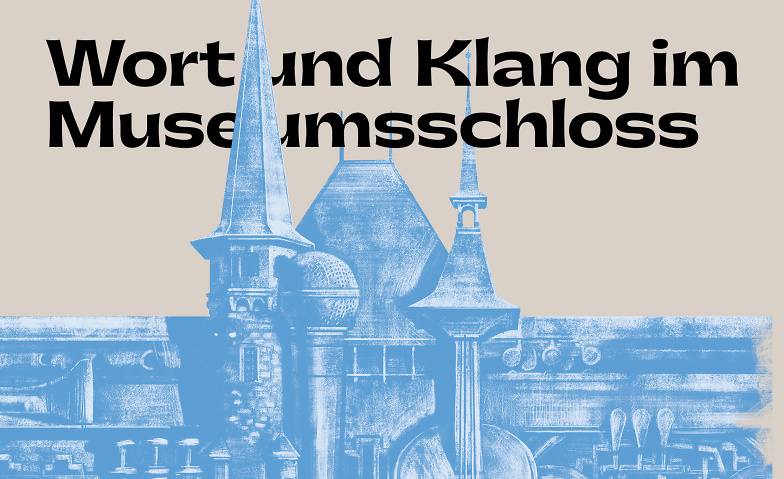 Event-Image for 'Wort&Klang im Museumsschloss (Rundgang)'