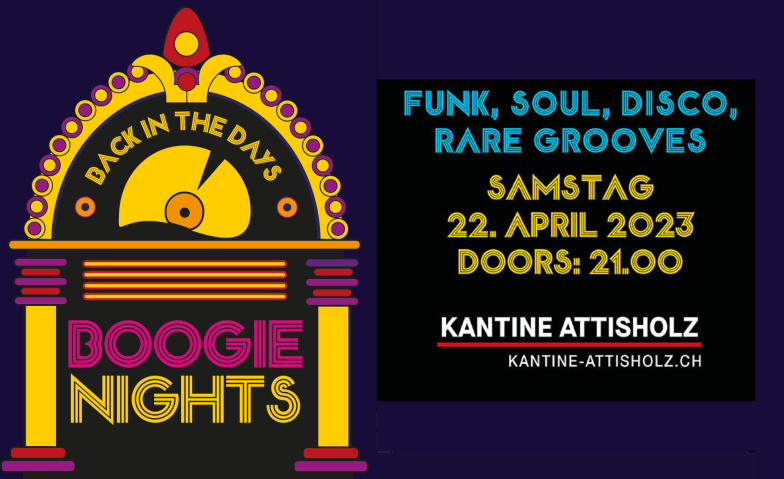 BOOGIE NIGHTS - Back in the days Kantine Attisholz, Attisholzstrasse 10, 4533 Riedholz Tickets