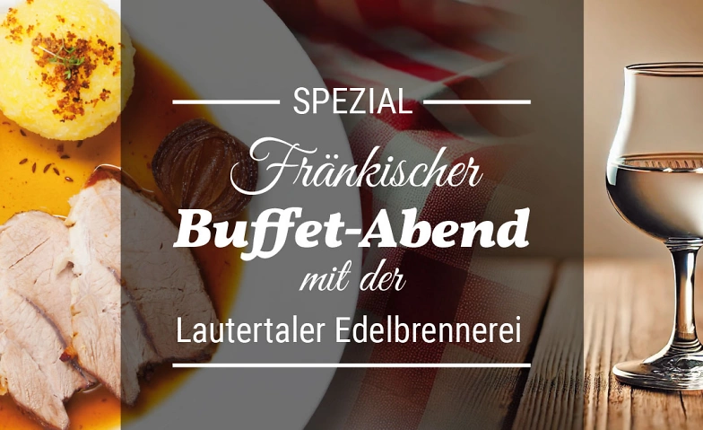 &quot;Fr&auml;nkischer Men&uuml;-Abend &quot;mit der Lauteraler Edelbrennerei Billets